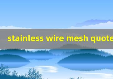 stainless wire mesh quotes